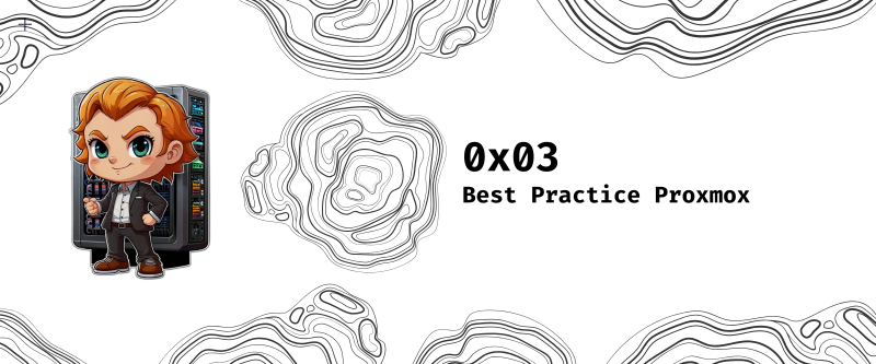 Featured image of post 0x03 - Best Practice Proxmox