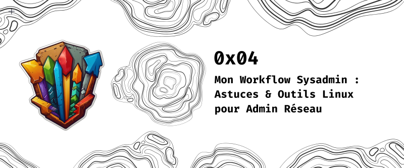 Featured image of post 0x04 - Mon Workflow Sysadmin : Astuces & Outils Linux pour Admin Réseau
